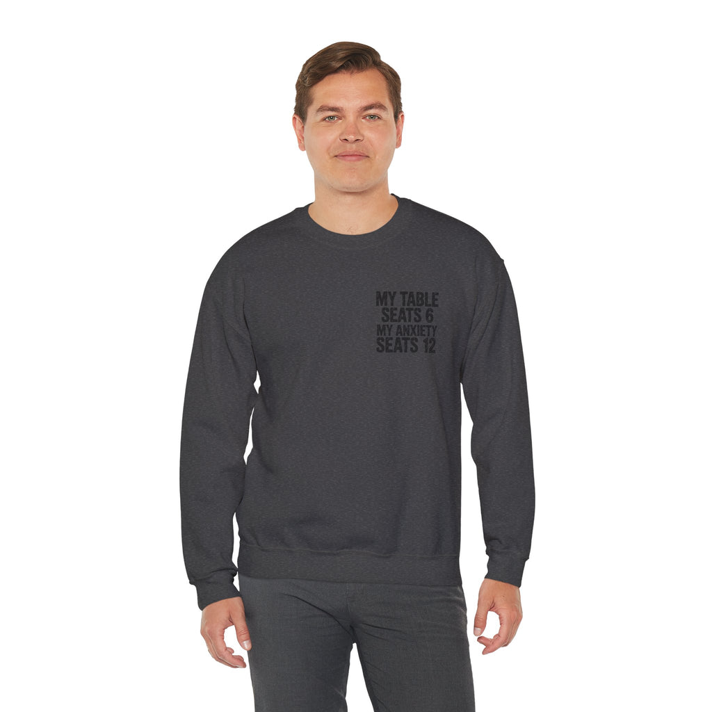 Funny Thanksgiving Crewneck Sweatshirt — My Table Seats 6 My Anxiety Seats 12 Chaotic Host Gift Pullover