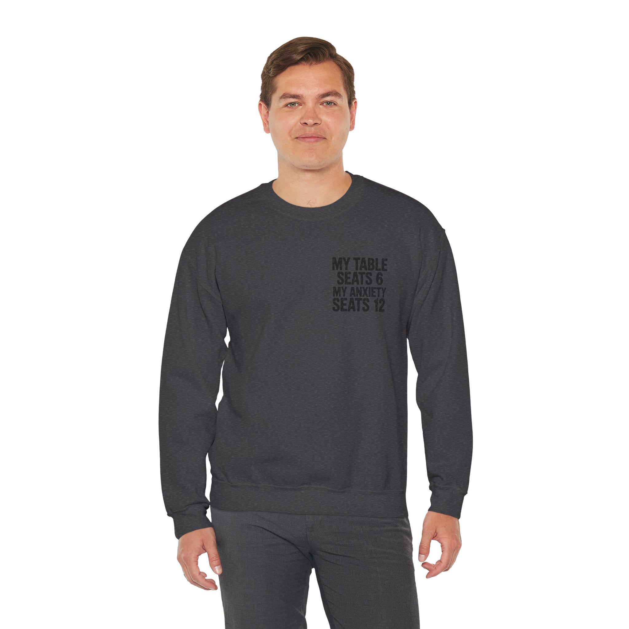 Funny Thanksgiving Crewneck Sweatshirt — My Table Seats 6 My Anxiety Seats 12 Chaotic Host Gift Pullover