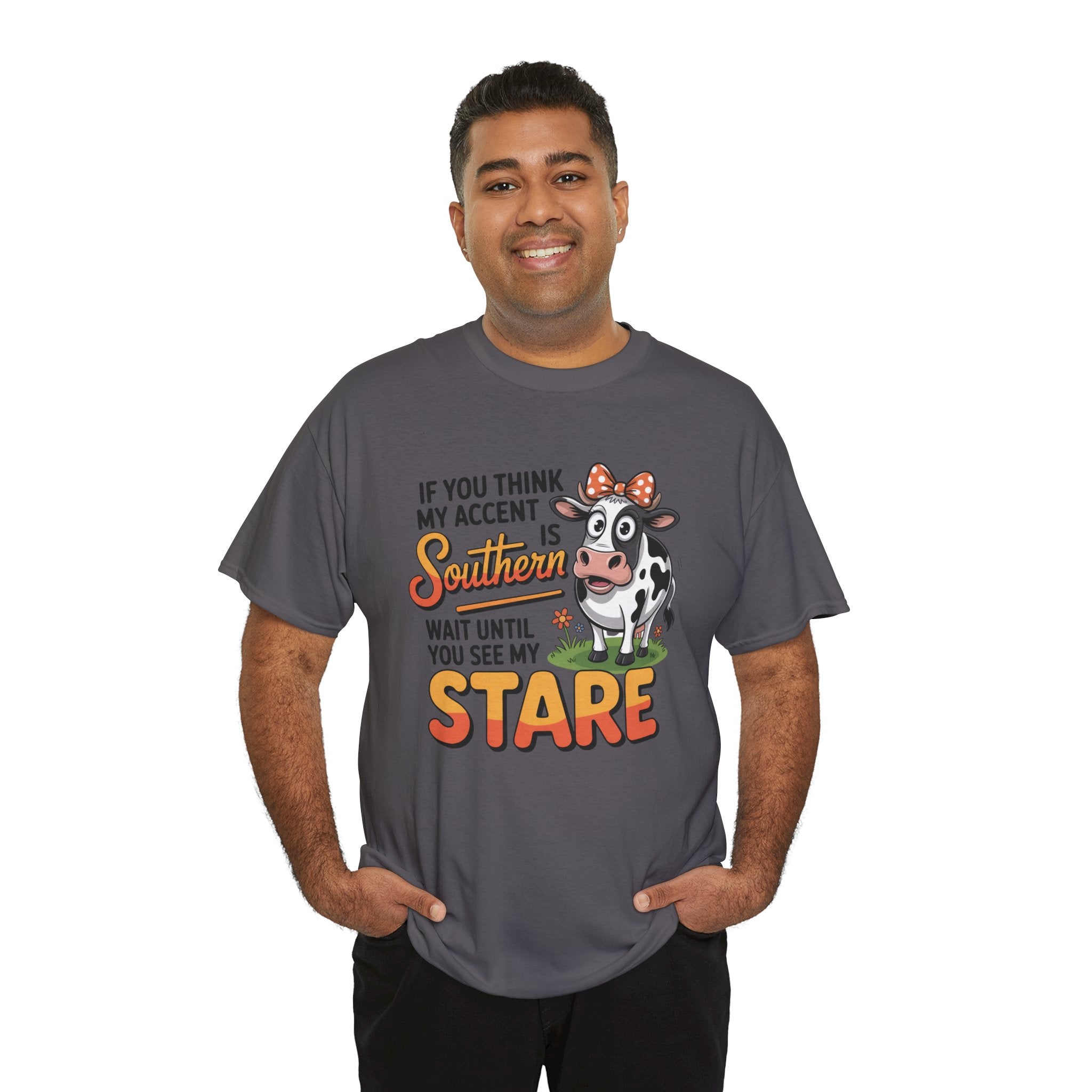 Southern Cow Graphic Tee — "If You Think My Accent Is Southern Wait Until You See My Stare"
