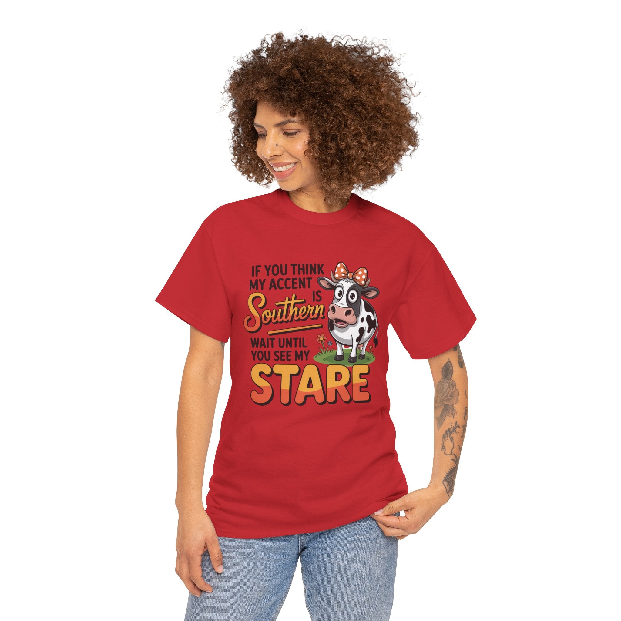Southern Cow Graphic Tee — "If You Think My Accent Is Southern Wait Until You See My Stare"