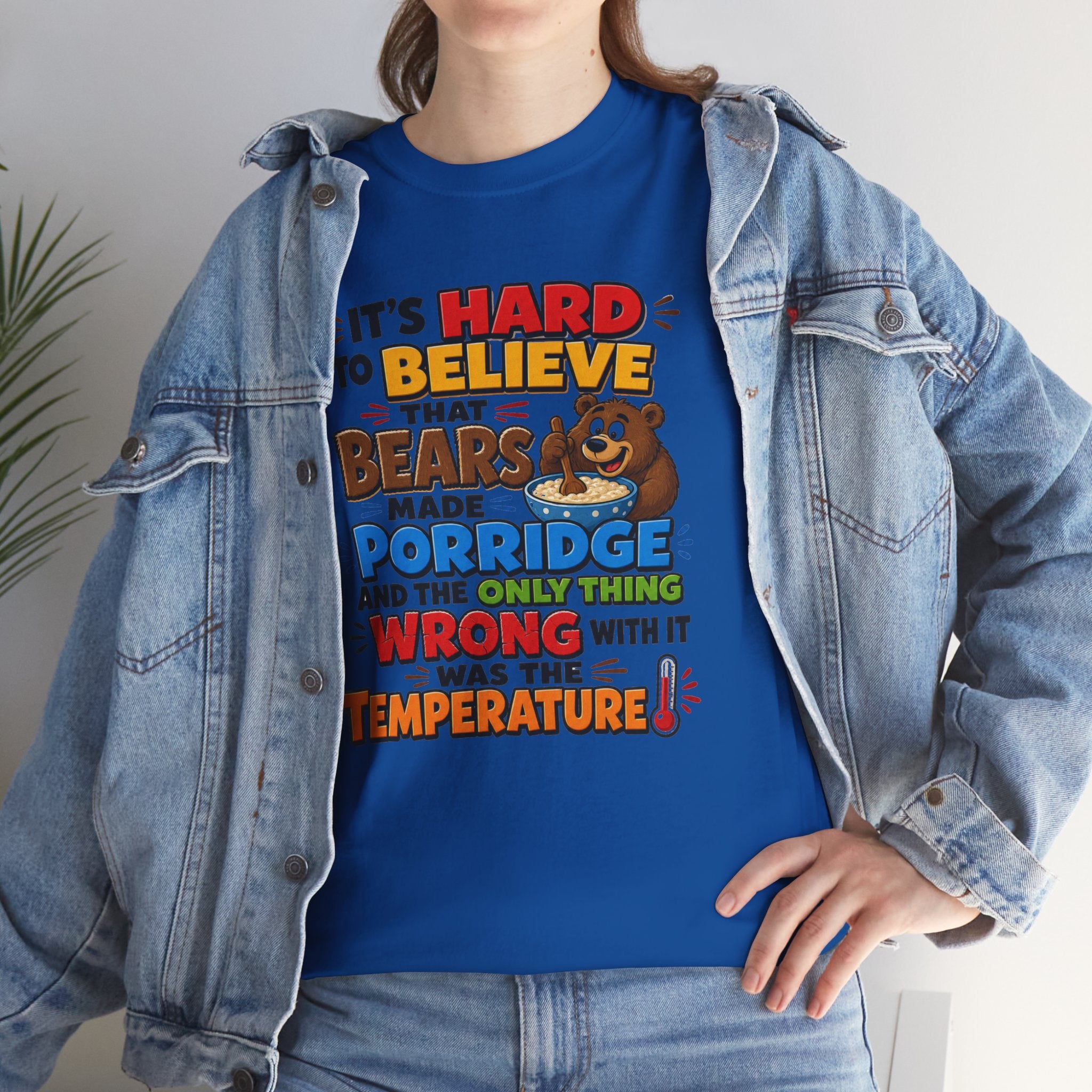 Goldilocks, Three bears T-Shirt – “It’s Hard to Believe That Bears Made Porridge” Cute Nursery Rhyme Tee