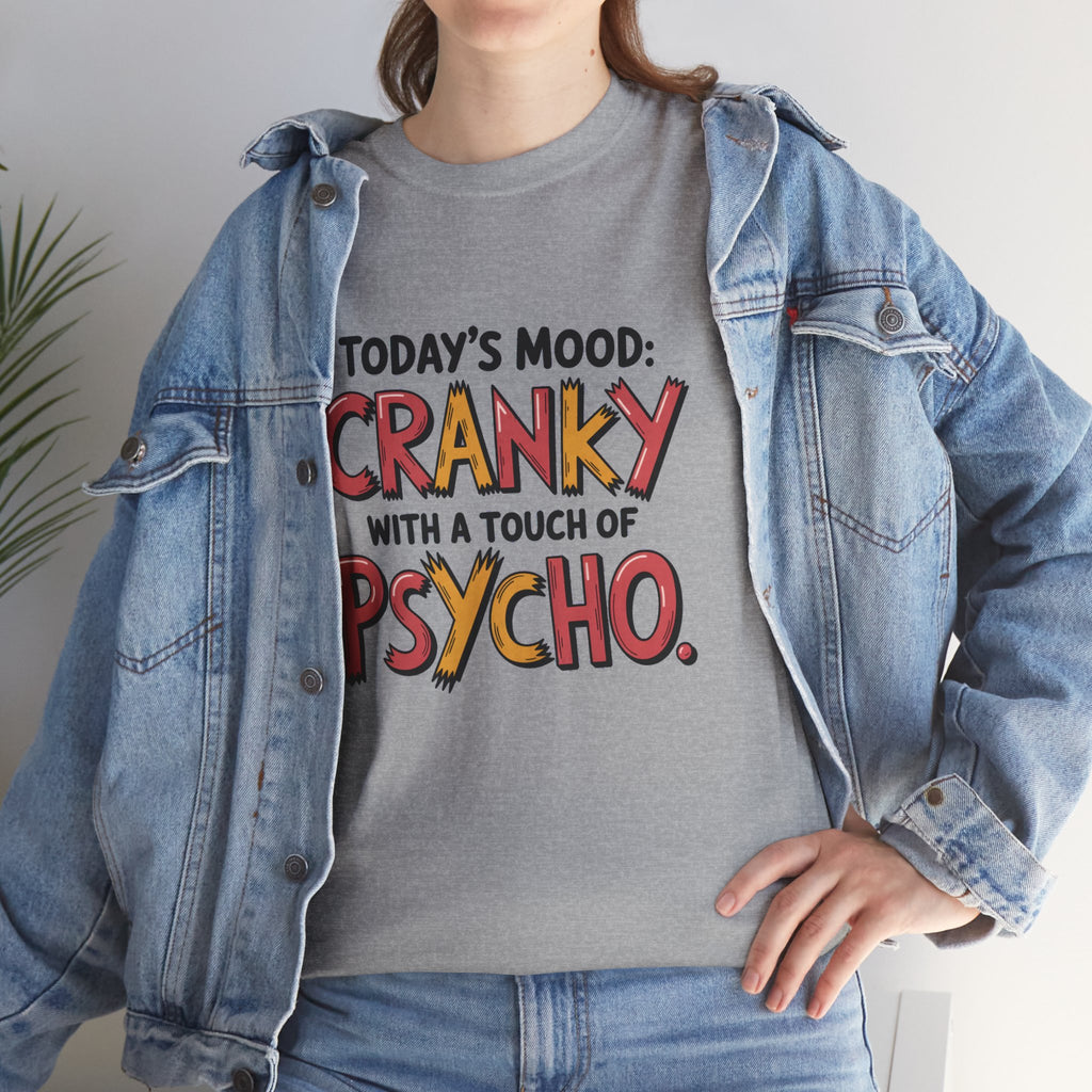 Cranky with a Touch of Psycho T-Shirt — Funny Mood Graphic Tee