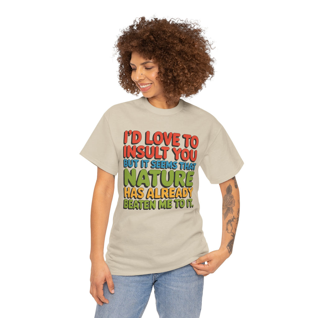 Funny Retro Quote T‑Shirt — “I’d Love to Insult You but it Seems That Nature Has Already Beaten Me to It.”
