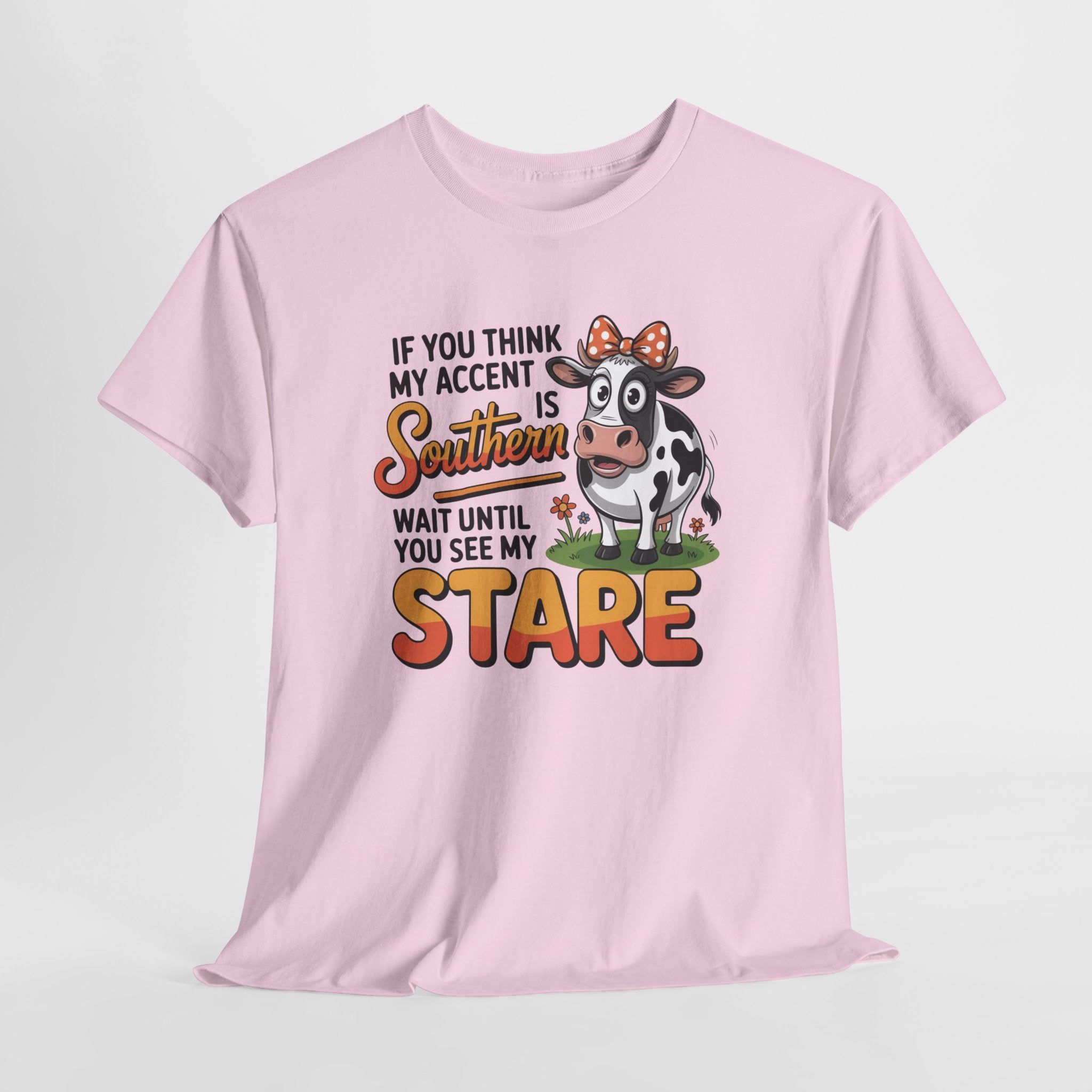 Southern Cow Graphic Tee — "If You Think My Accent Is Southern Wait Until You See My Stare"