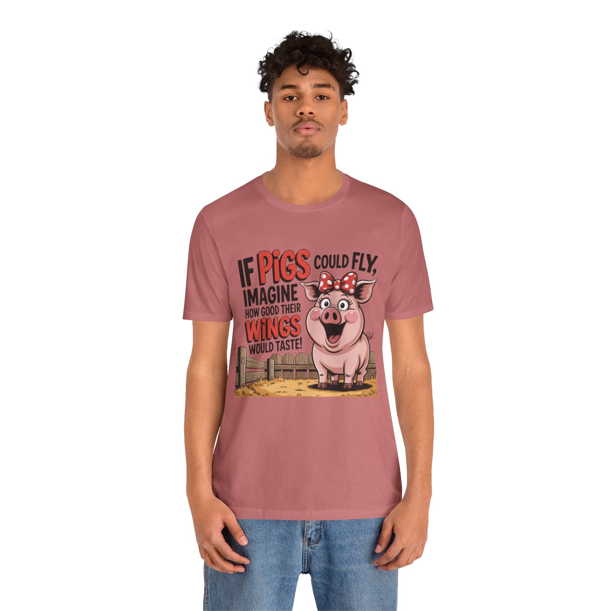 Funny Pig T-Shirt – "If Pigs Could Fly, Imagine How Good Their Wings Would Taste" Graphic Tee