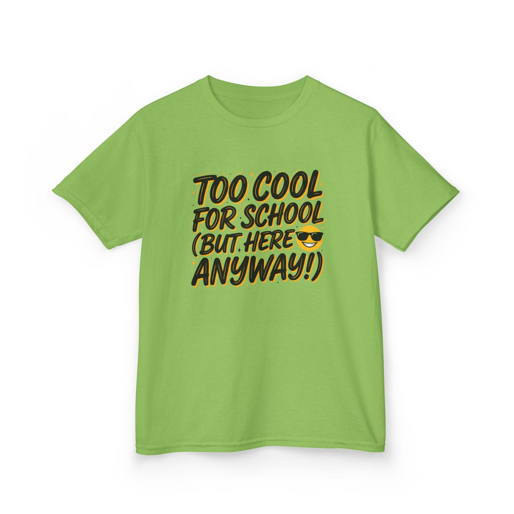 Kids T‑Shirt — "Too Cool for School (But Here Anyway!)" Graphic Tee, Back‑to‑School Funny Shirt for Kids