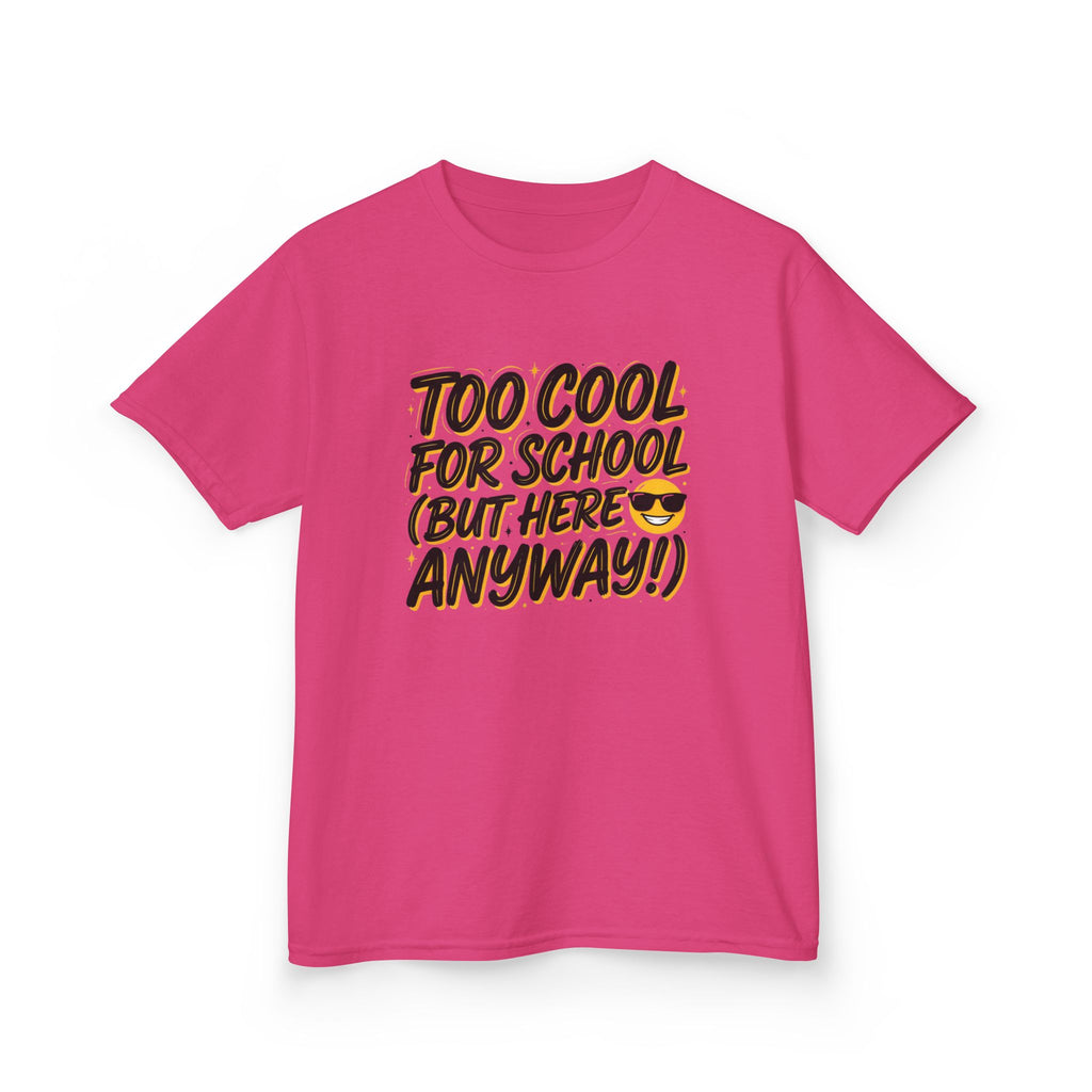 Kids T‑Shirt — "Too Cool for School (But Here Anyway!)" Graphic Tee, Back‑to‑School Funny Shirt for Kids