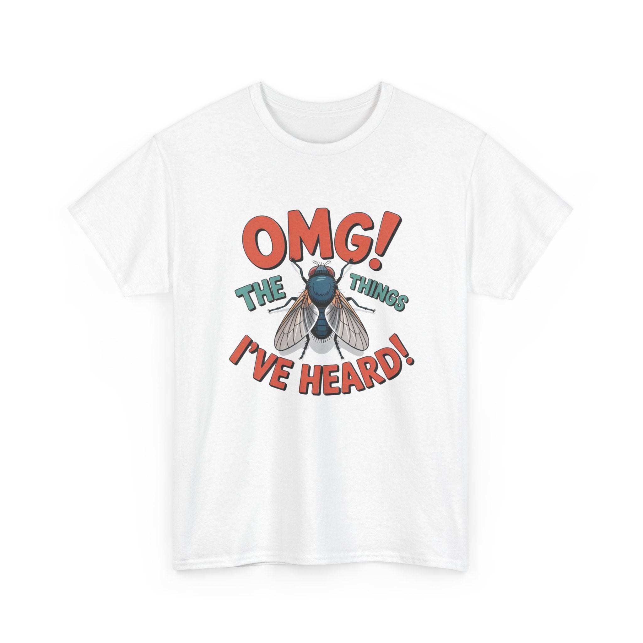 Fly Graphic Tee — "OMG! The Things I've Heard" Funny Insect T-Shirt