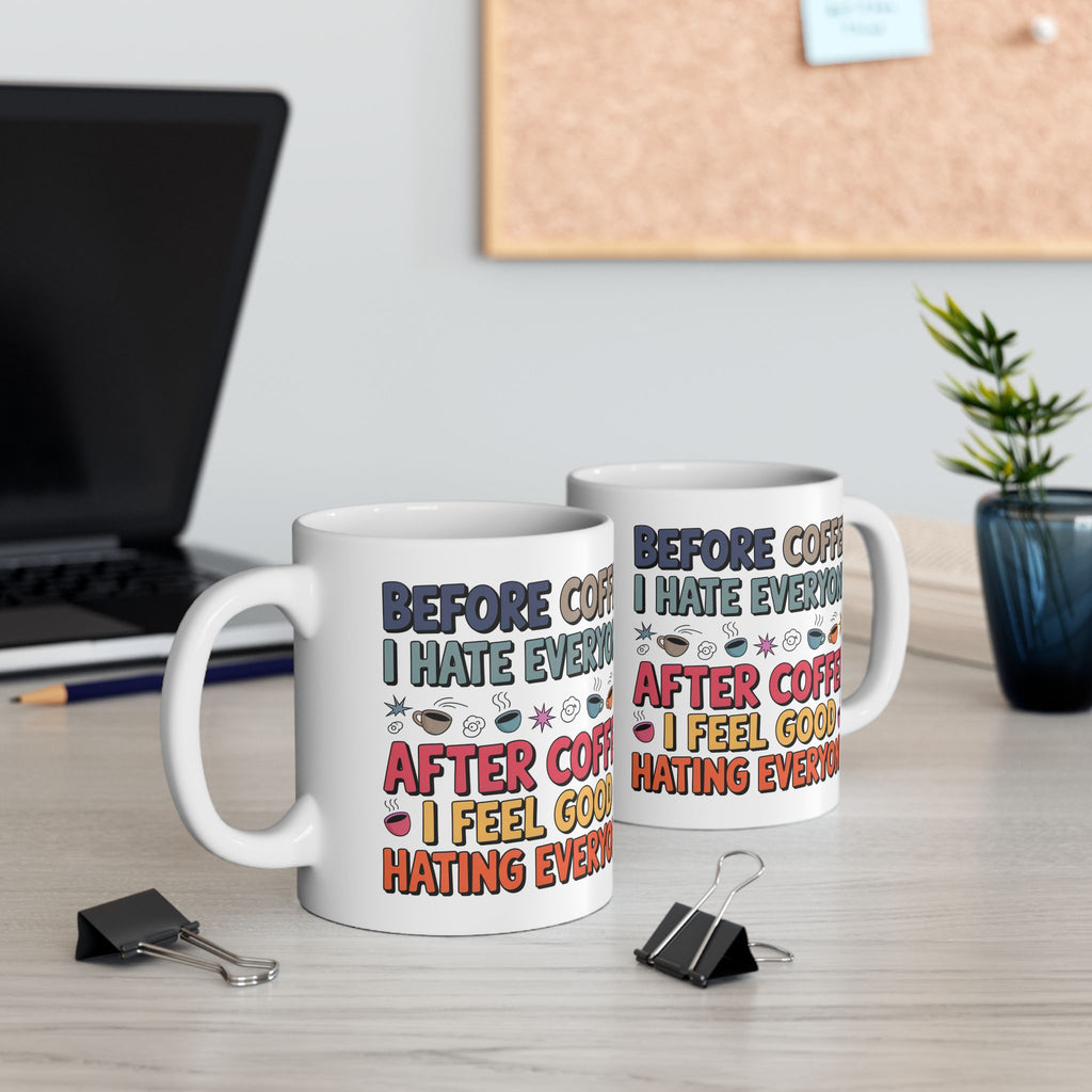 Coffee Mood Ceramic Mug — "Before Coffee I Hate Everyone / After Coffee I Feel Good Hating Everyone"