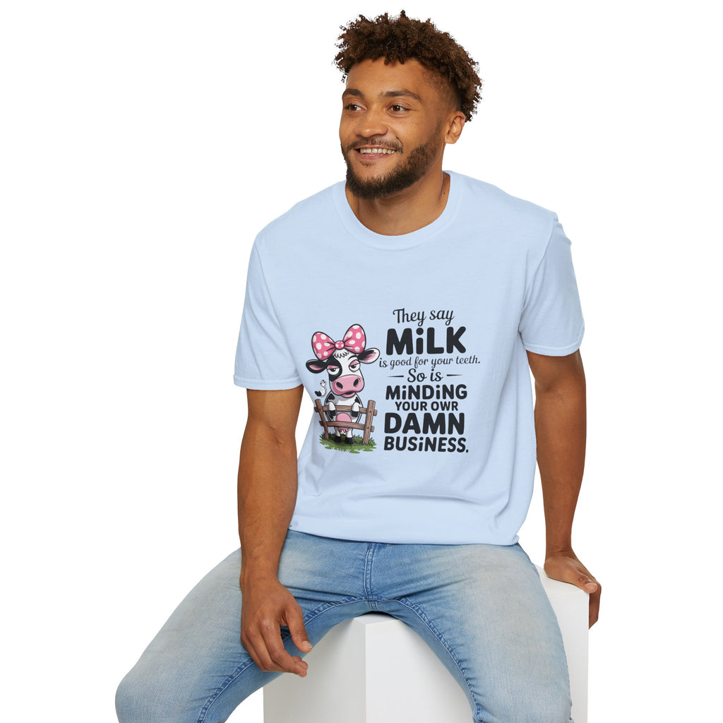 They Say Milk Is Good For Your Teeth - Funny Cow T-Shirt