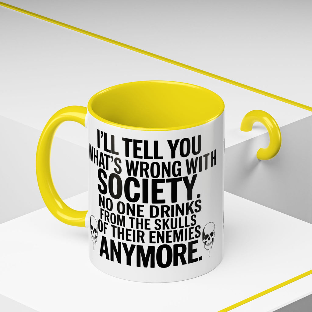 Coffee Mug — "I'll Tell You What's Wrong With Society" Skull Accent