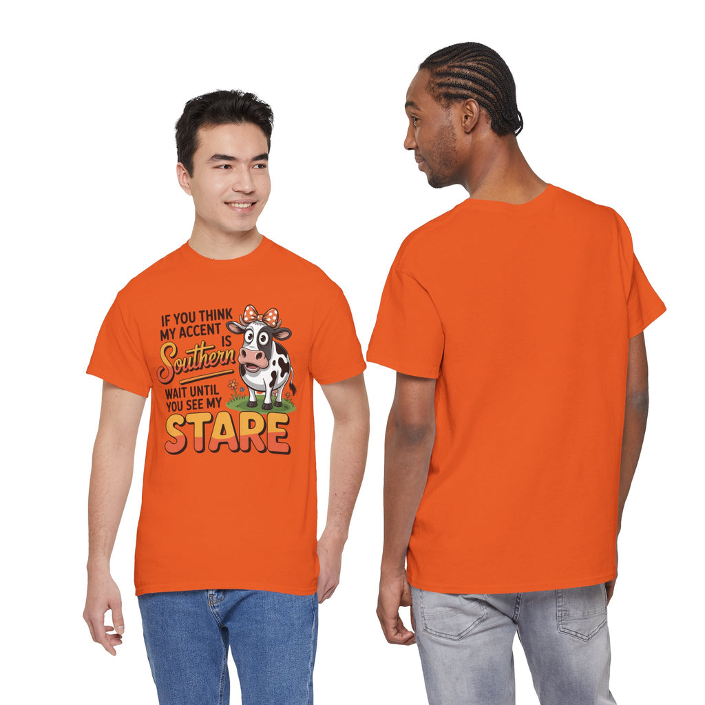 Southern Cow Graphic Tee — "If You Think My Accent Is Southern Wait Until You See My Stare"