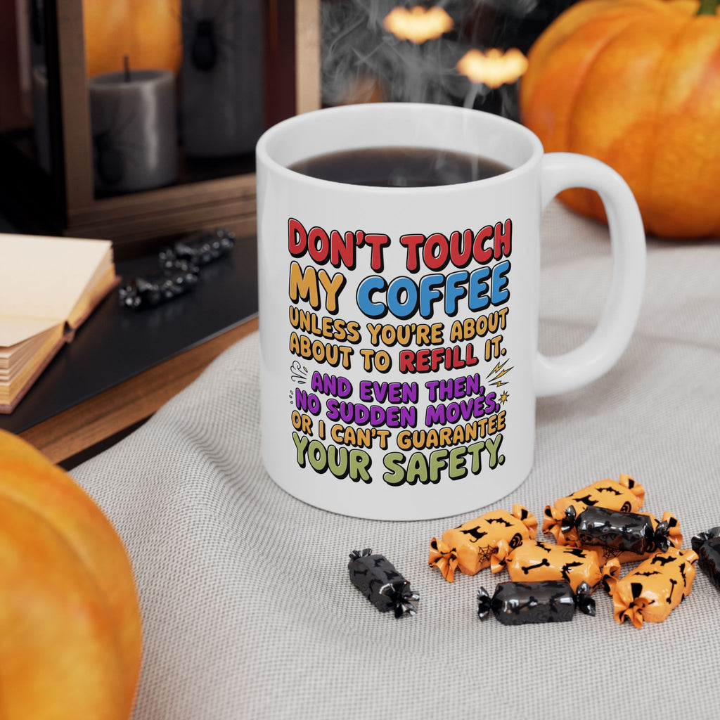 Funny Ceramic Mug "Don't Touch My Coffee" — Colorful Sassy Coffee Quote Mug