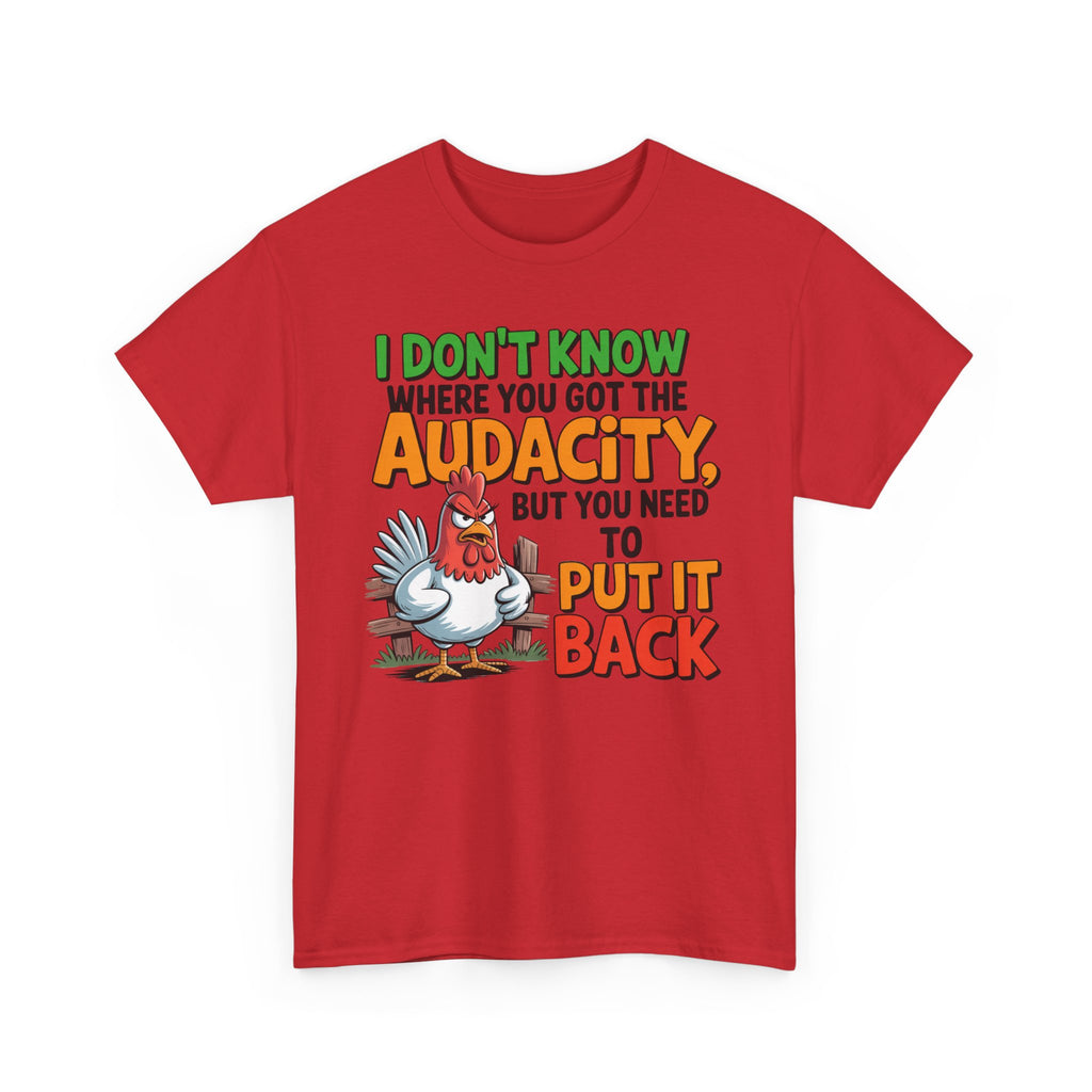 Audacity Chicken Tee – Funny 'I Don't Know Where You Got the Audacity' Graphic T-Shirt