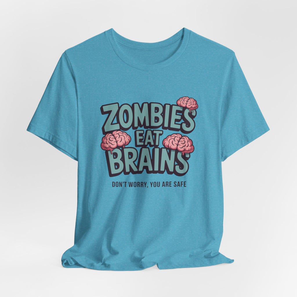 Zombies Eat Brains T‑Shirt — Funny Halloween Horror Tee ("Don't Worry, You Are Safe")