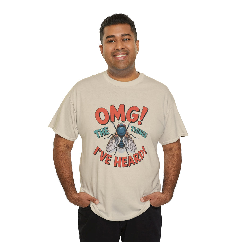 Fly Graphic Tee — "OMG! The Things I've Heard" Funny Insect T-Shirt