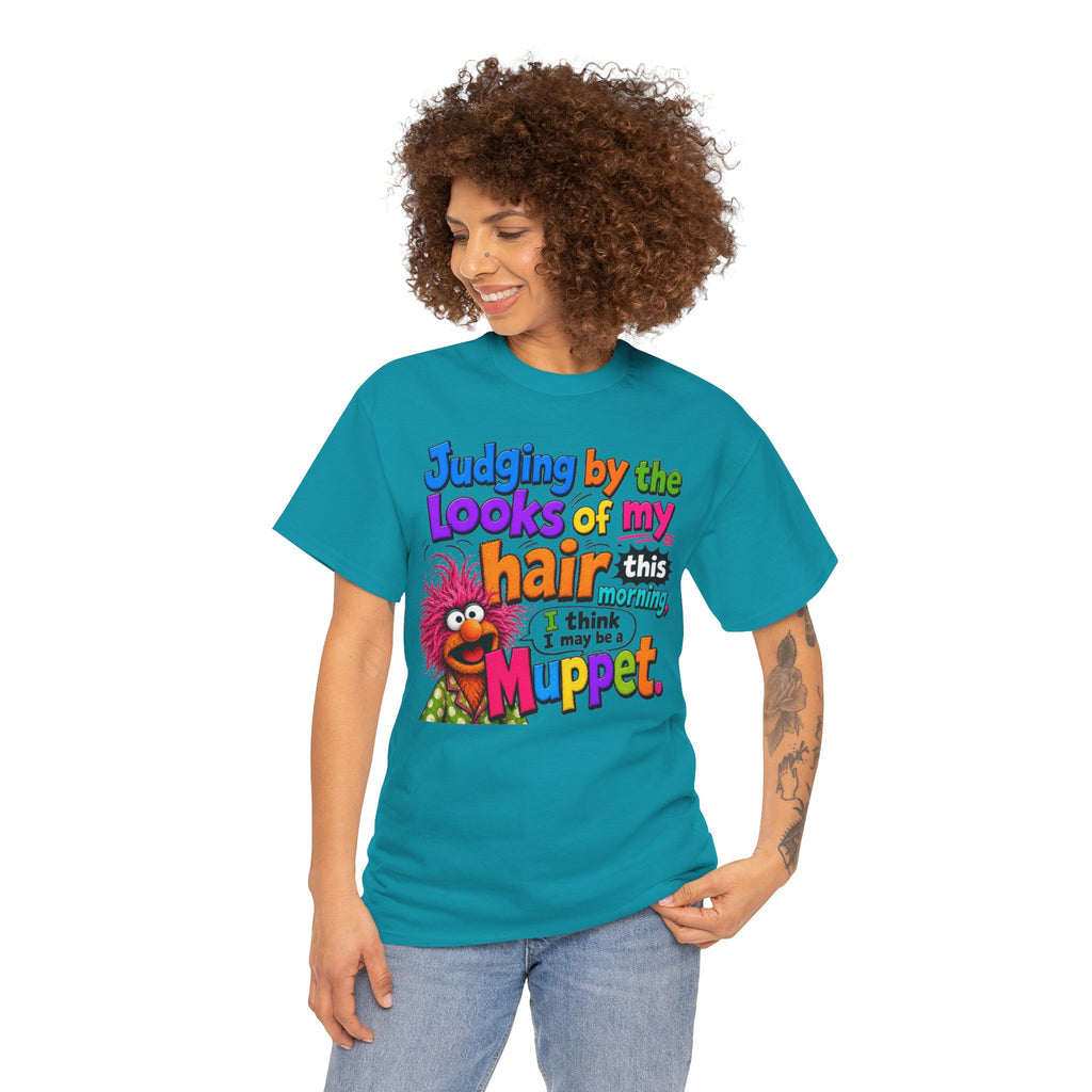 Muppet Hair Funny Graphic Tee — "Judging by the looks of my hair this morning I think I may be a Muppet"