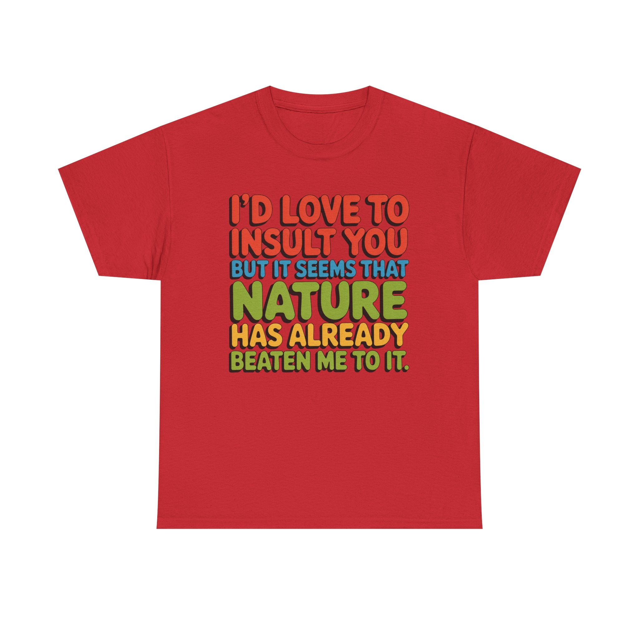 Funny Retro Quote T‑Shirt — “I’d Love to Insult You but it Seems That Nature Has Already Beaten Me to It.”