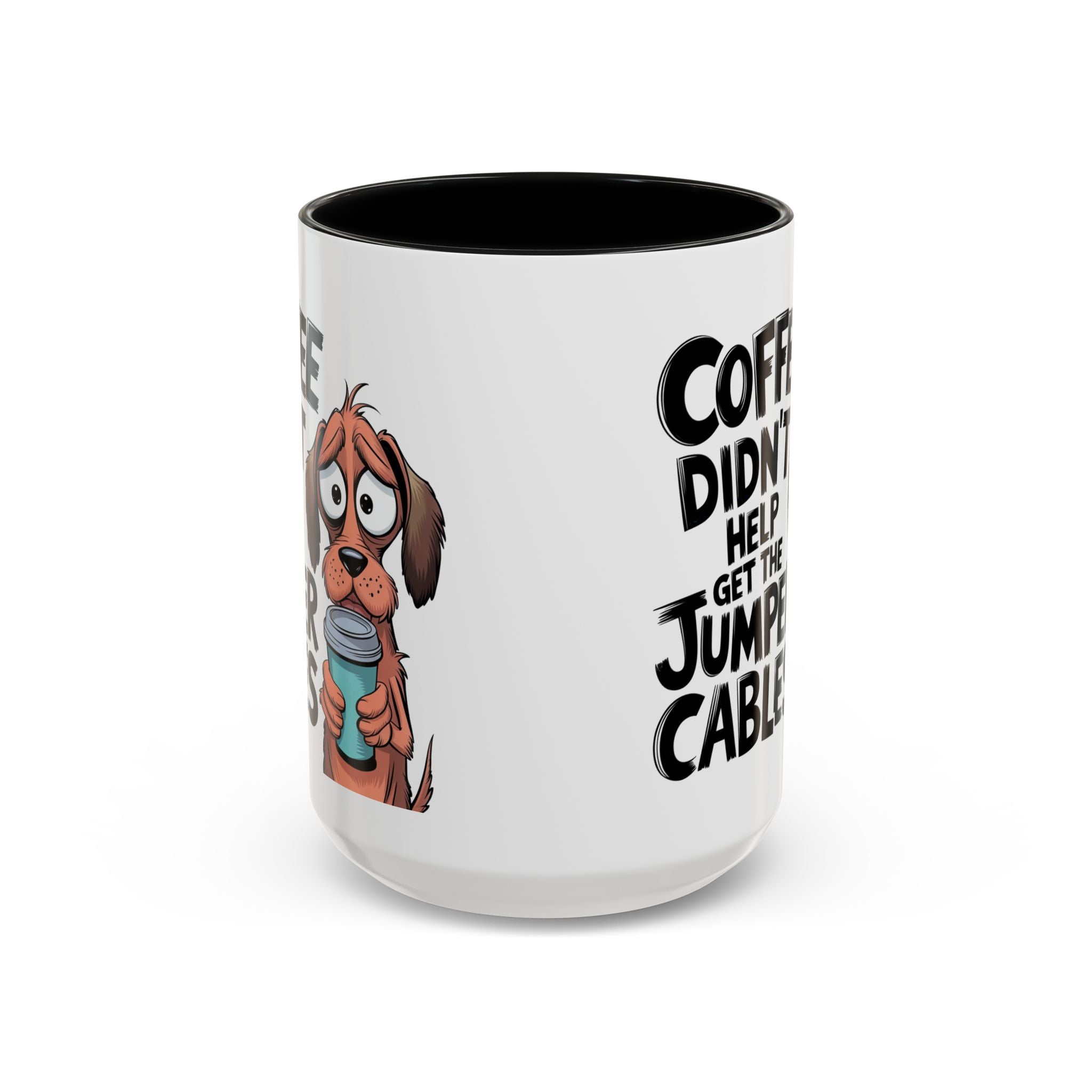 Coffee Didn't Help Get the Jumper Cables Mug — Funny Dog Accent Coffee Mug