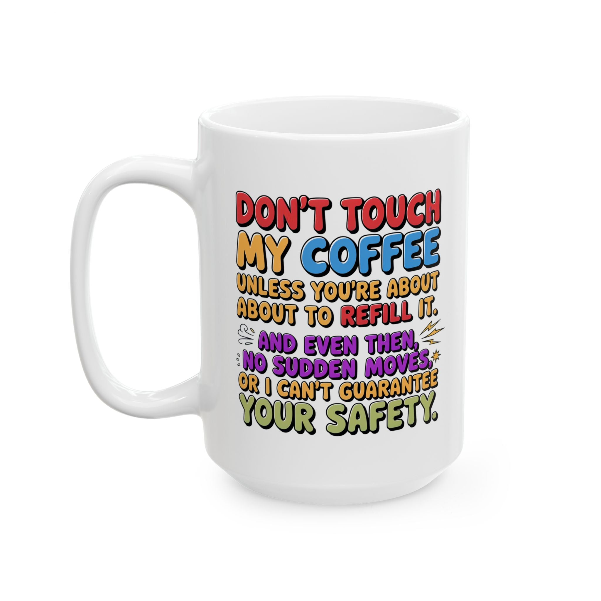 Funny Ceramic Mug "Don't Touch My Coffee" — Colorful Sassy Coffee Quote Mug