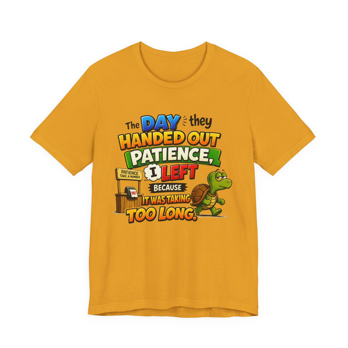 T-Shirt — "The Day They Handed Out Patience I Left" Funny Turtle Humor Tee