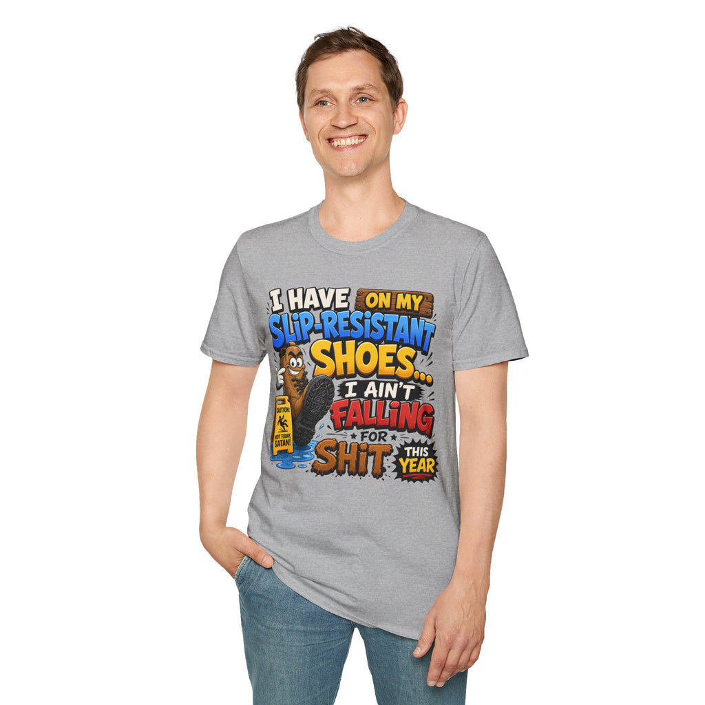 Slip-Resistant Shoes T-Shirt — "I Have On My Slip-Resistant Shoes... I Ain't Falling For This Shit" Graphic Tee