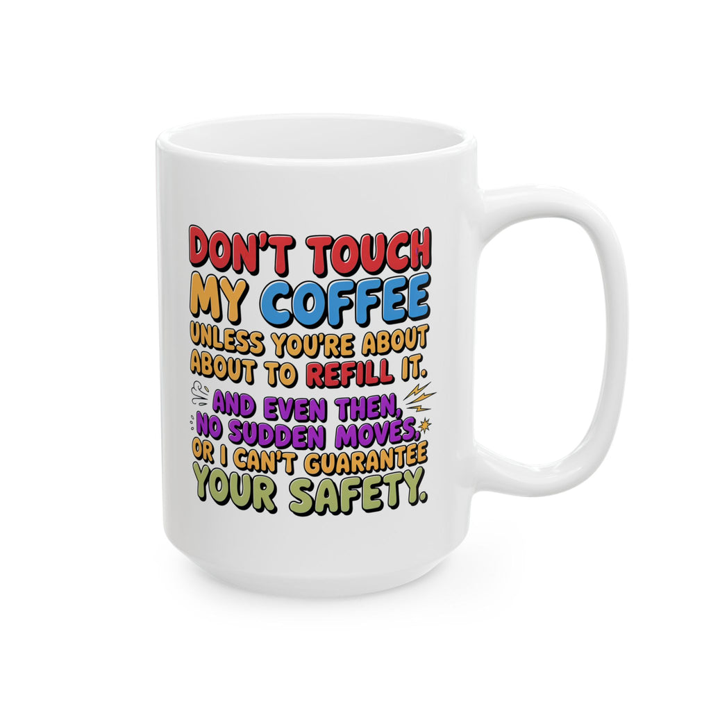 Funny Ceramic Mug "Don't Touch My Coffee" — Colorful Sassy Coffee Quote Mug