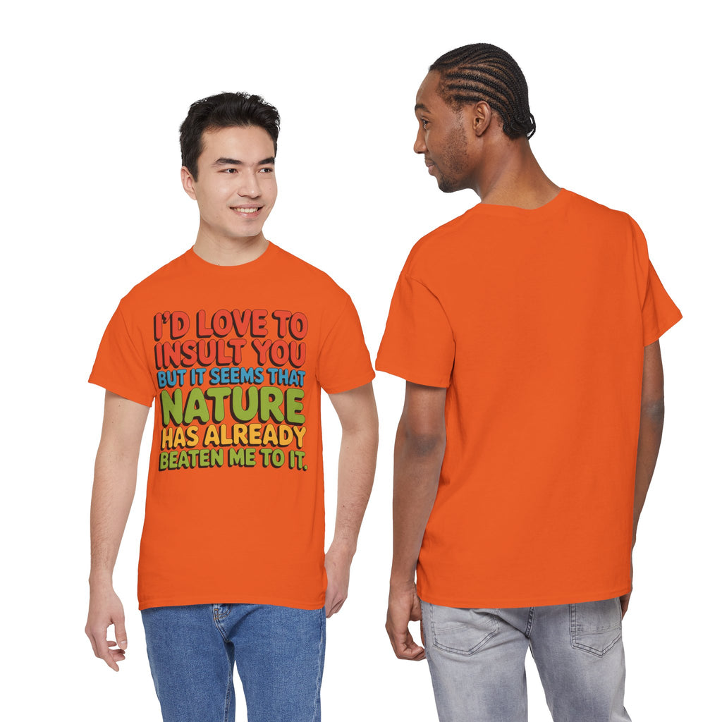 Funny Retro Quote T‑Shirt — “I’d Love to Insult You but it Seems That Nature Has Already Beaten Me to It.”