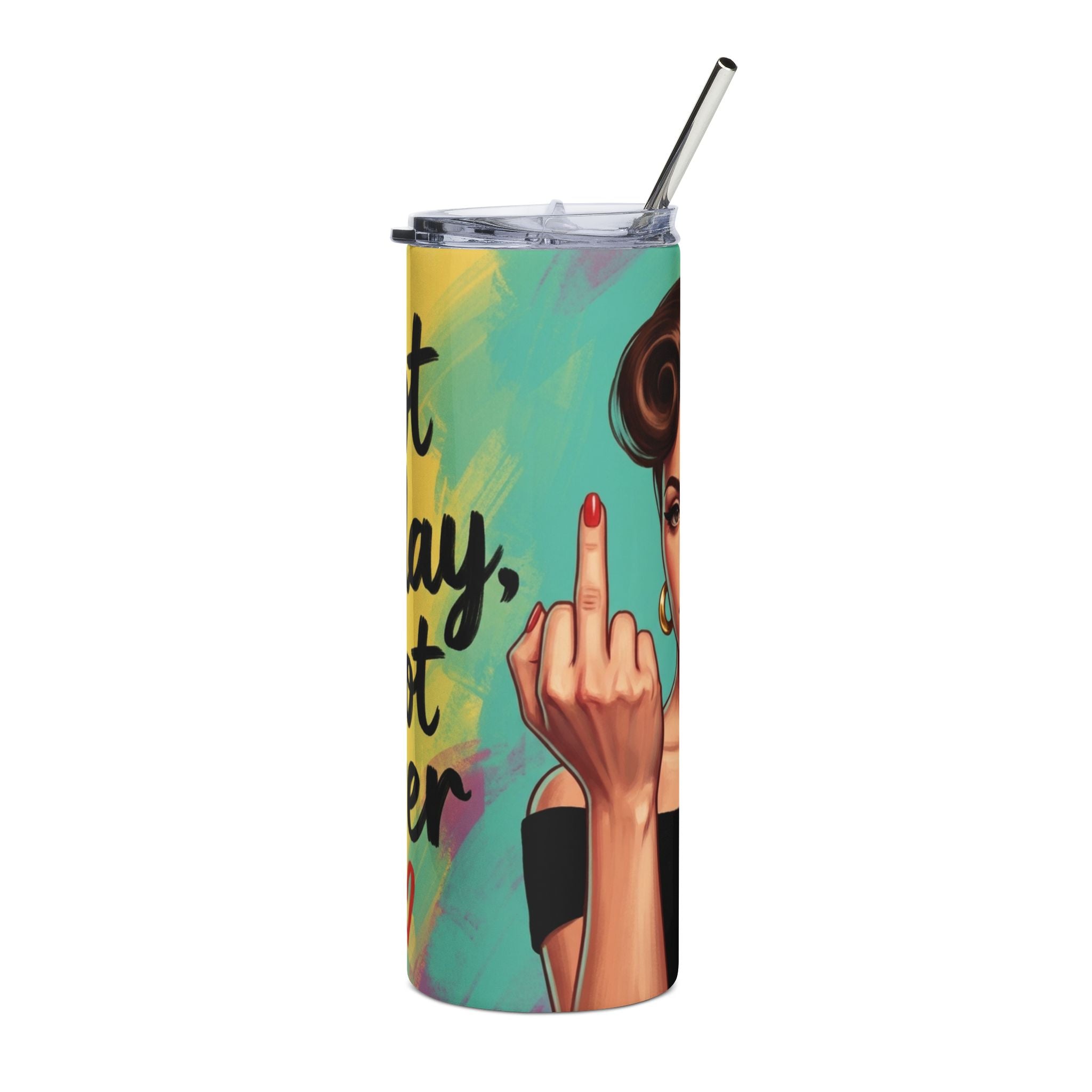 A tall insulated tumbler with a clear lid and metal straw, featuring a colorful printed design of a woman raising her middle finger against a teal and yellow background with black text.