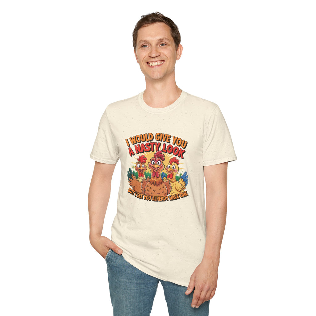 T-Shirt — "I Would Give You a Nasty Look" Funny Chicken Graphic Tee
