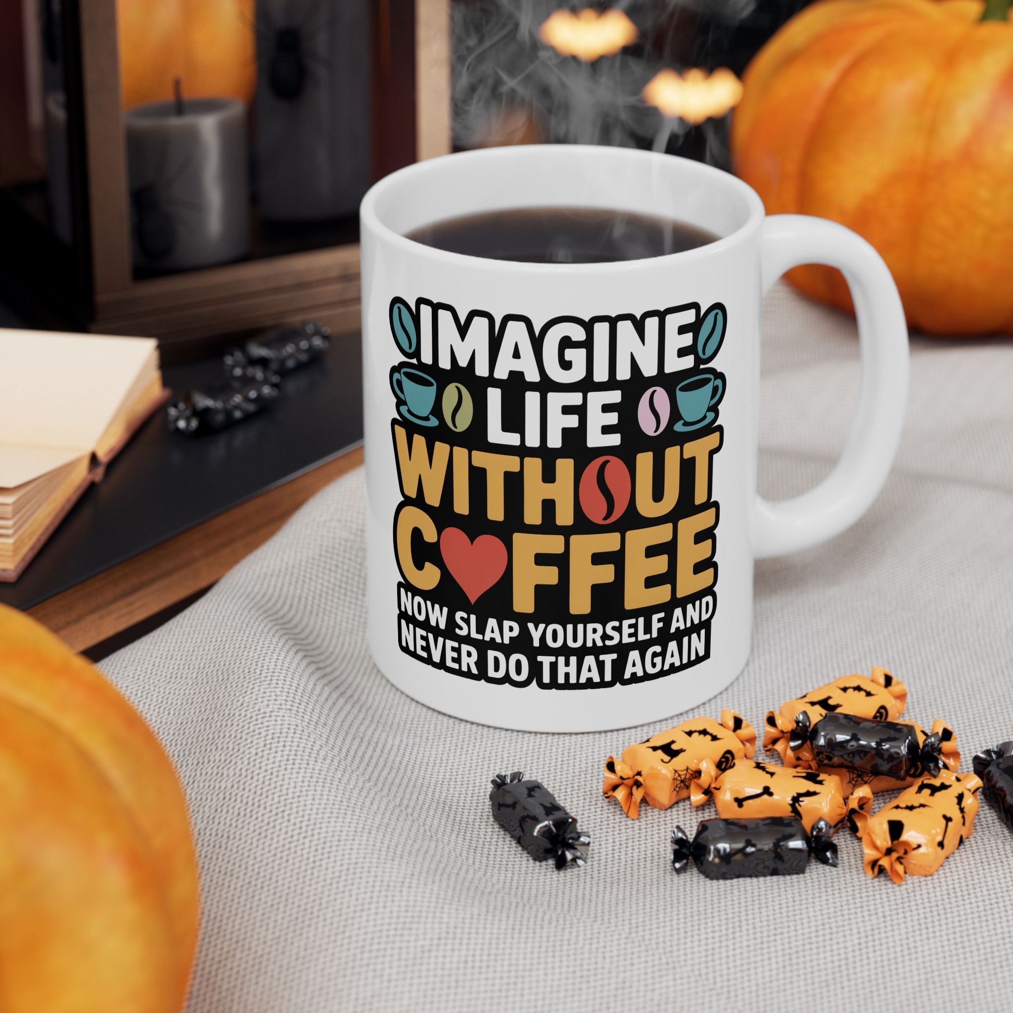 Coffee Mug — "Imagine life without Coffee" Funny Ceramic Gift for Coffee Lovers (11oz & 15oz)