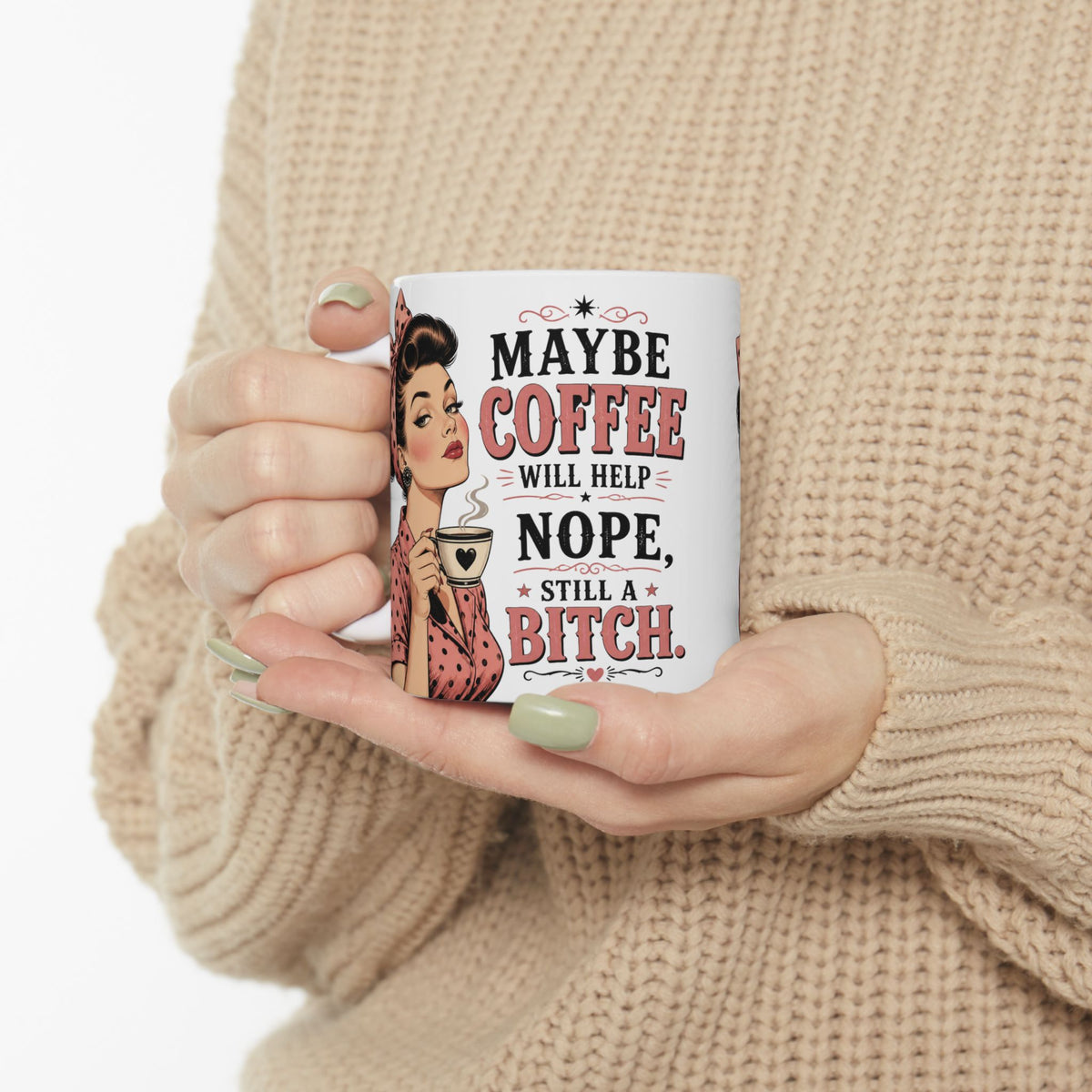 Funny Retro Pin-Up Coffee Mug — "Maybe Coffee Will Help... Nope, Still a Bitch"