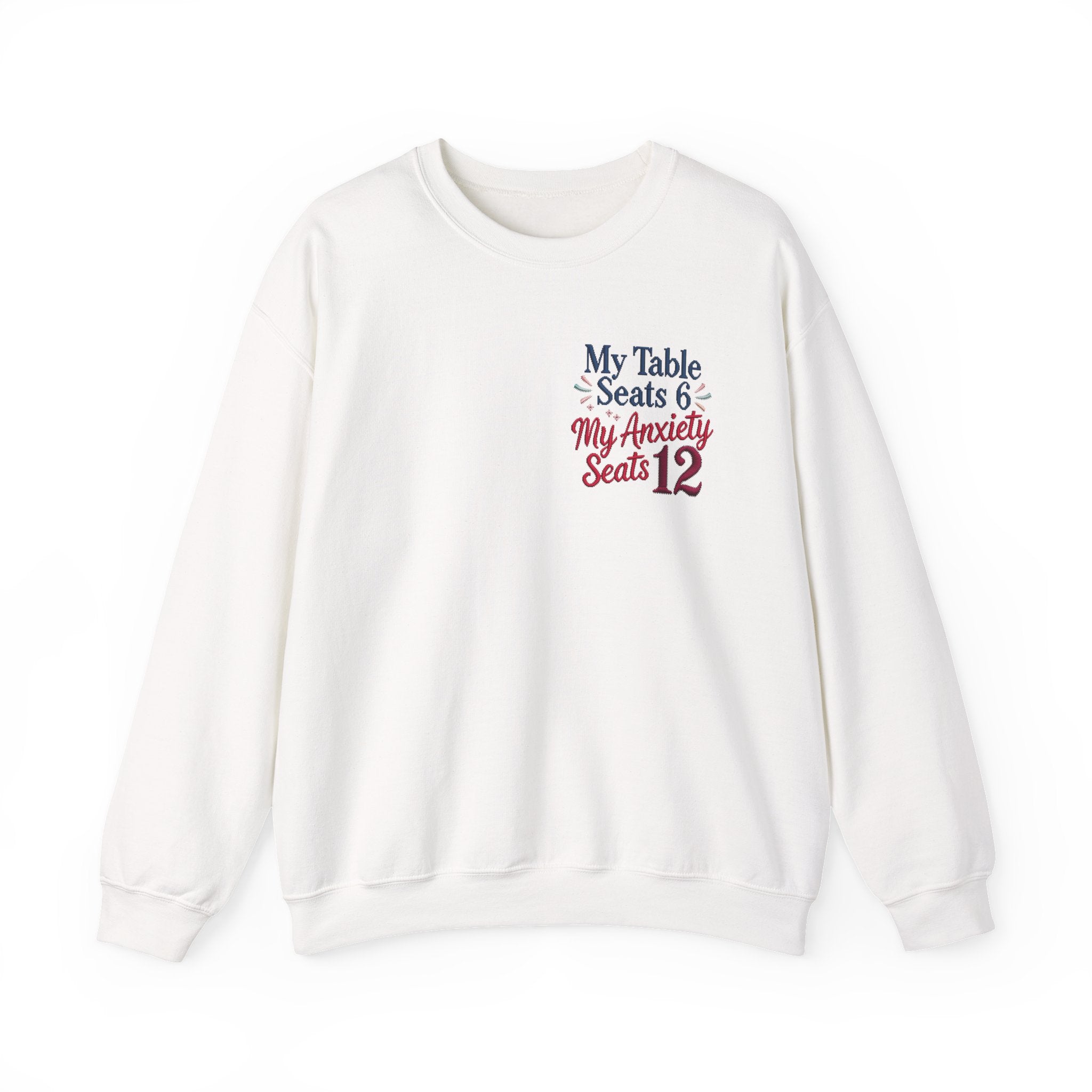 Funny Thanksgiving Host Crewneck Sweatshirt — My Table Seats 6 My Anxiety Seats 12 Gift Pullover