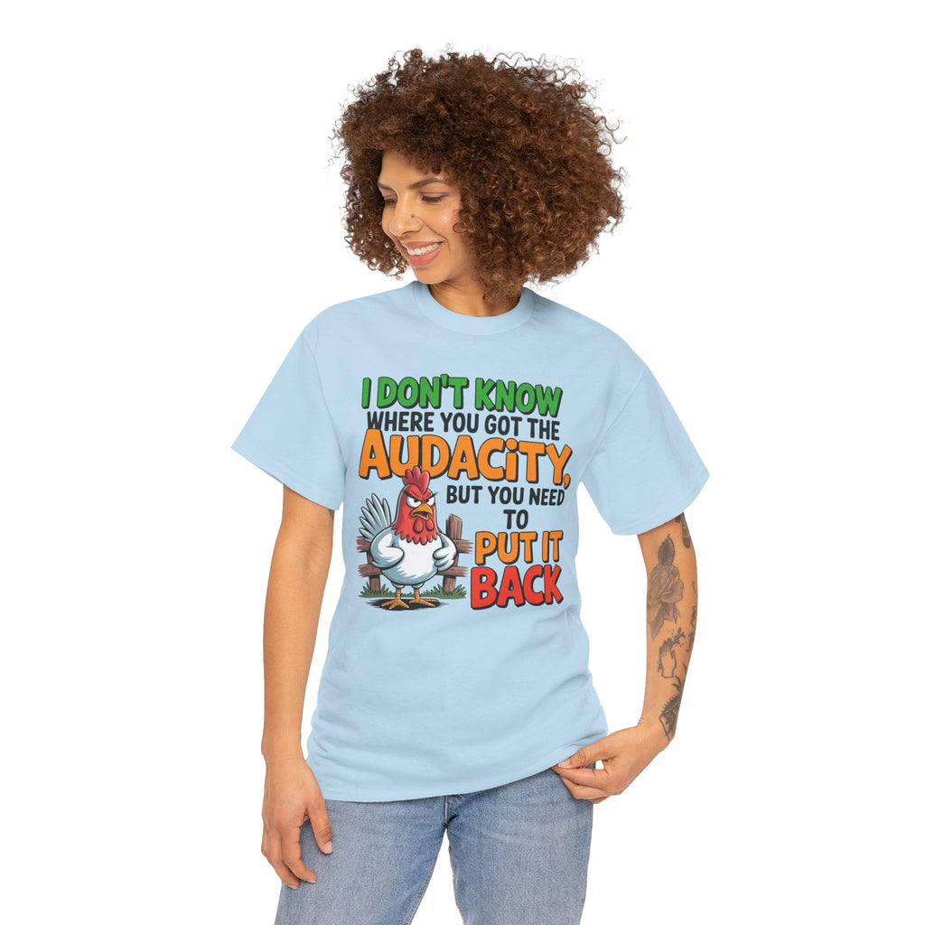 Audacity Chicken Tee – Funny 'I Don't Know Where You Got the Audacity' Graphic T-Shirt