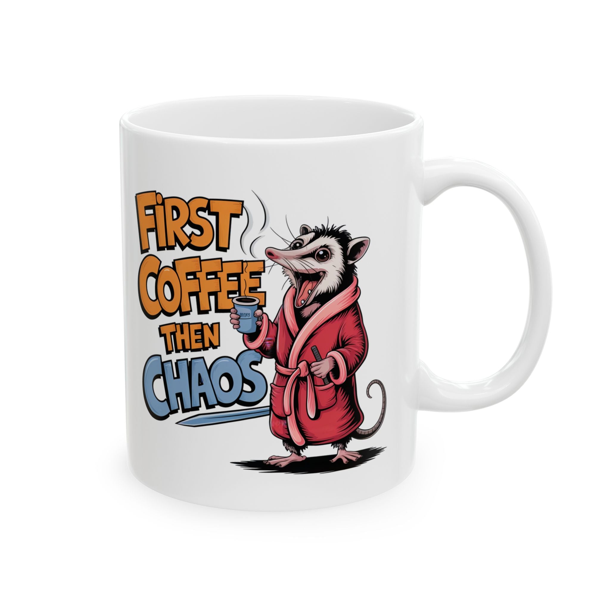 First Coffee Then Chaos Ceramic Mug — Funny Possum in Robe Coffee Cup (11oz/15oz)