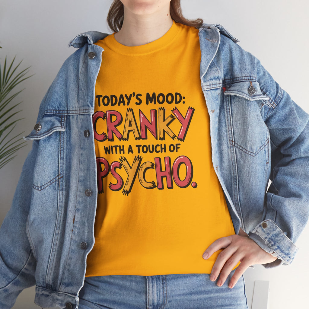Cranky with a Touch of Psycho T-Shirt — Funny Mood Graphic Tee