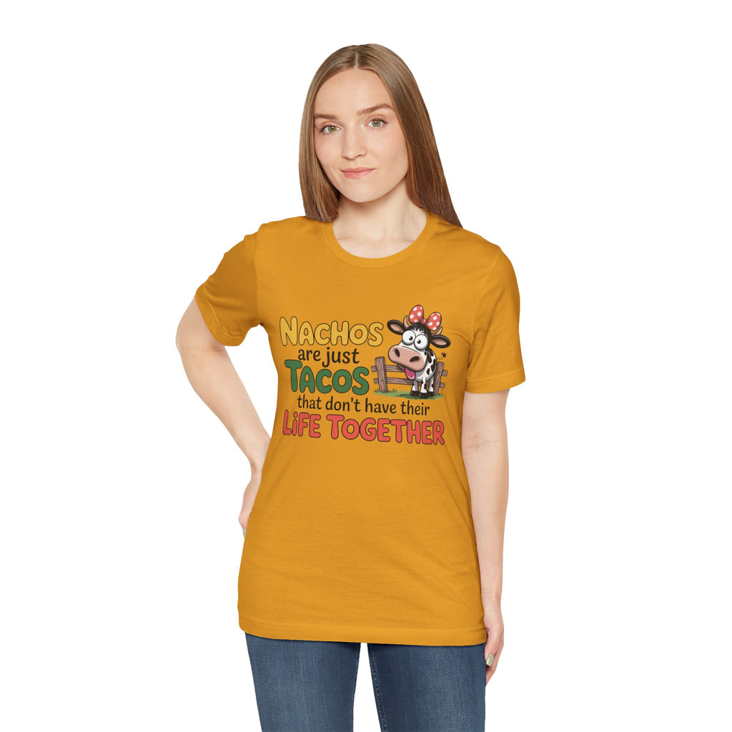 Funny Cow Taco Shirt - “Nachos are just Tacos that don't have their Life Together” Graphic Tee