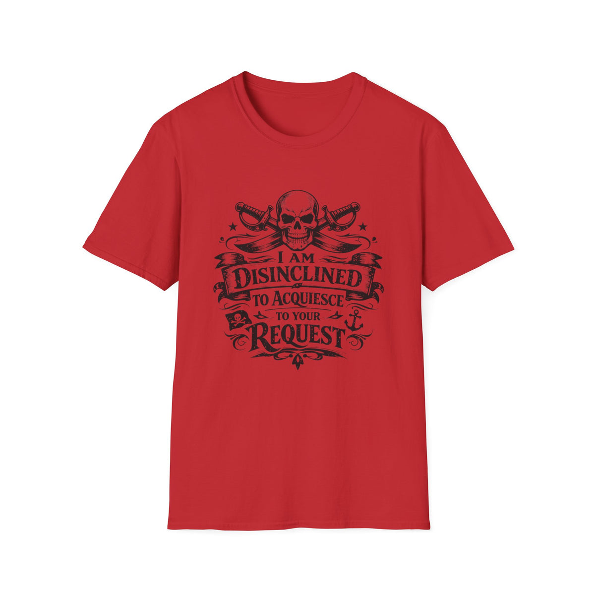 T-Shirt — "I Am Disinclined to Acquiesce to Your Request" Skull Graphic