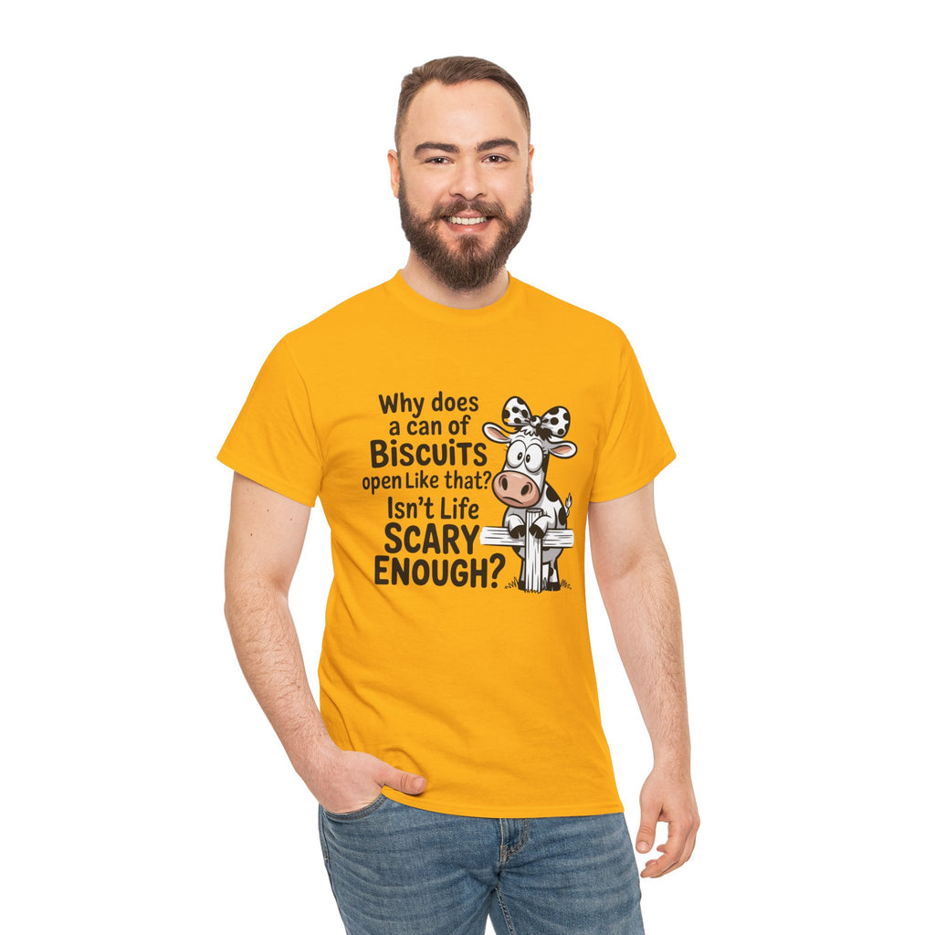 Funny Cow T‑Shirt — "Why does a can of biscuits open like that? Isn't life scary enough?"