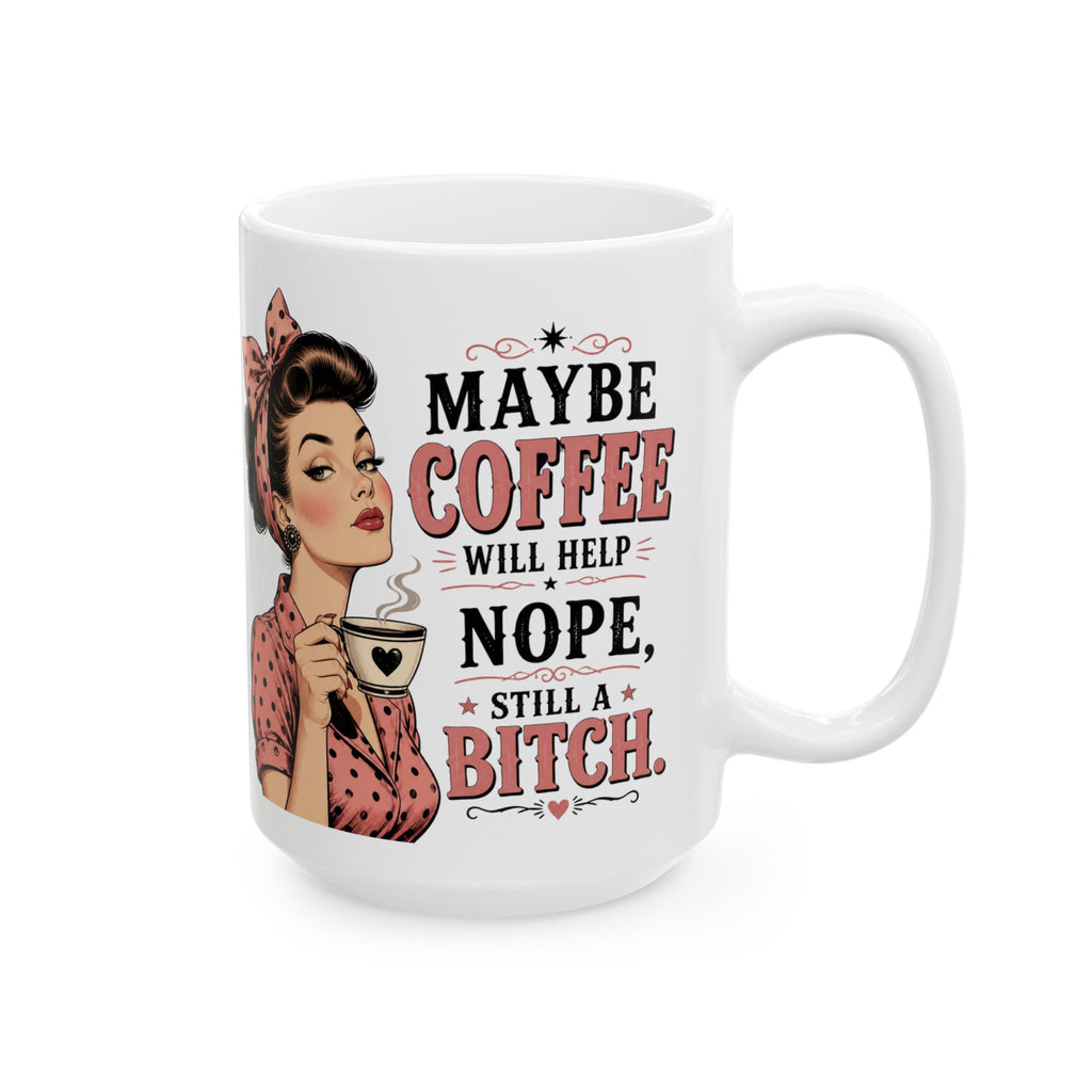 Funny Retro Pin-Up Coffee Mug — "Maybe Coffee Will Help... Nope, Still a Bitch"
