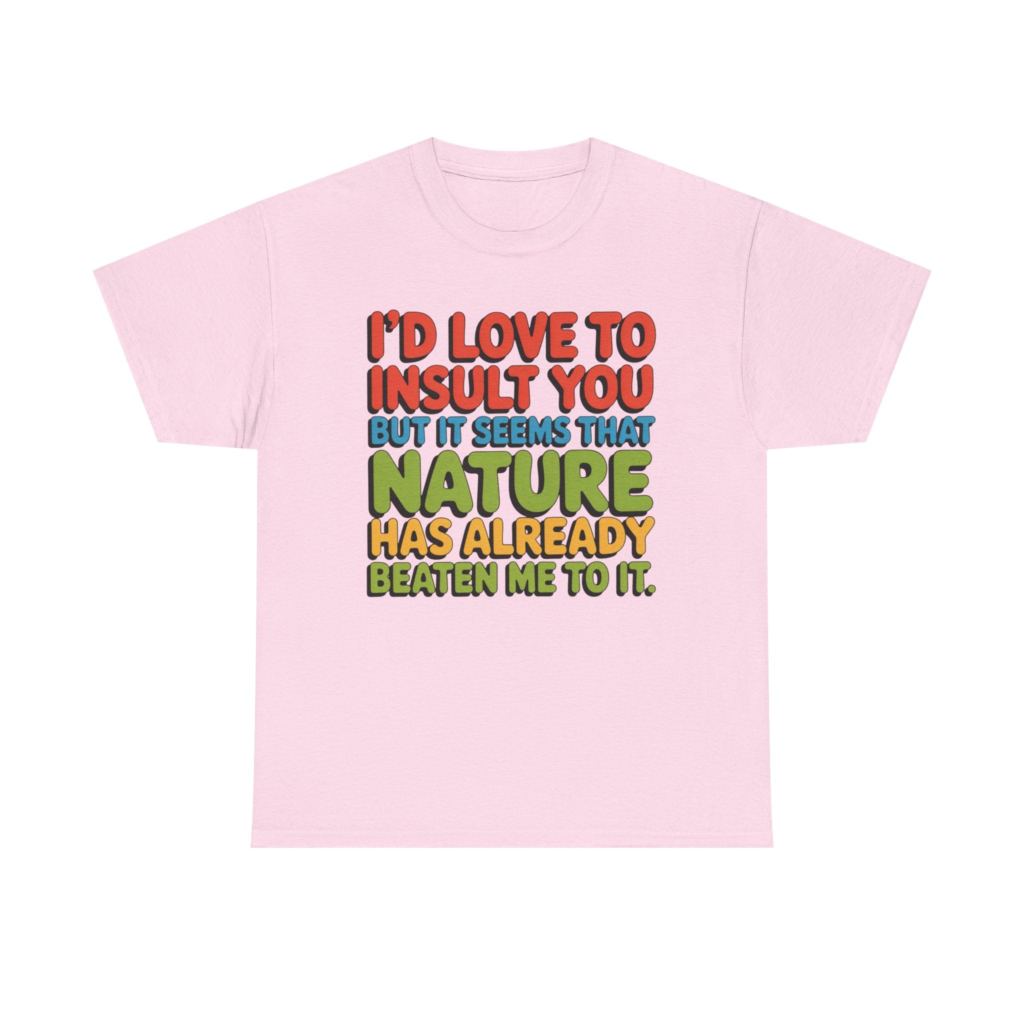 Funny Retro Quote T‑Shirt — “I’d Love to Insult You but it Seems That Nature Has Already Beaten Me to It.”