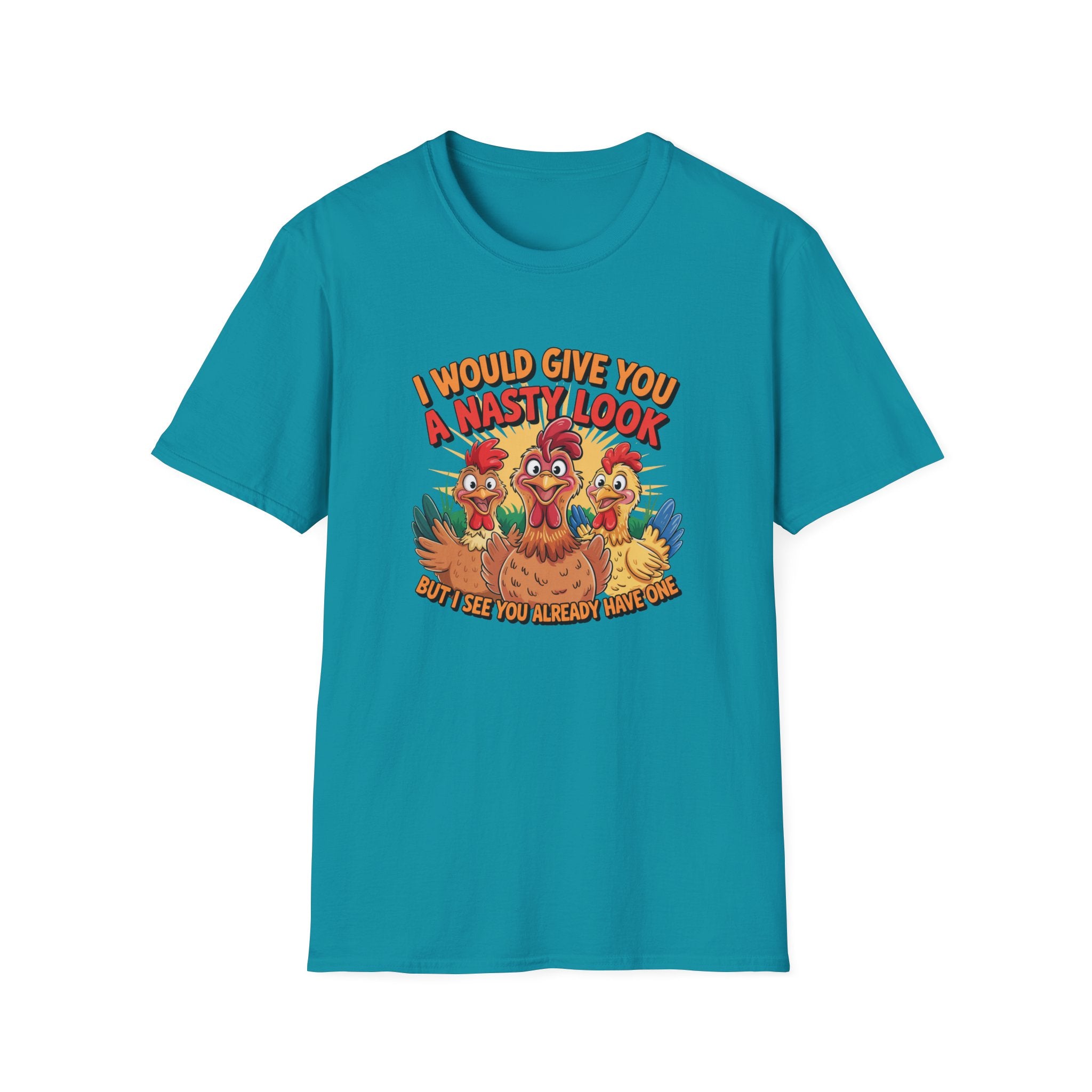 T-Shirt — "I Would Give You a Nasty Look" Funny Chicken Graphic Tee