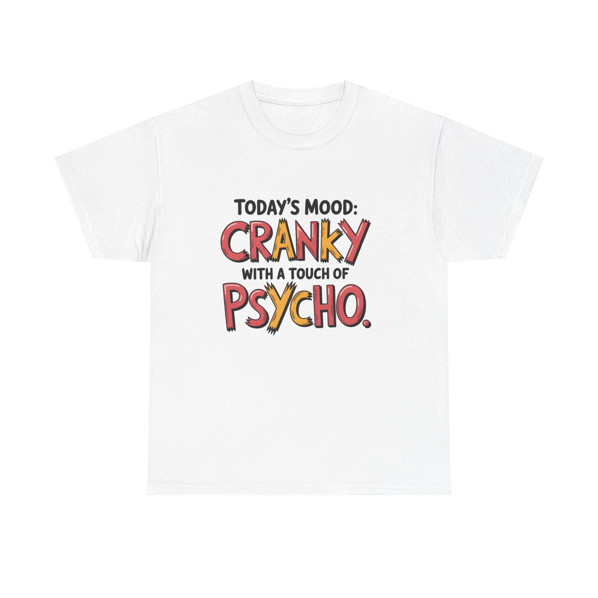 Cranky with a Touch of Psycho T-Shirt — Funny Mood Graphic Tee