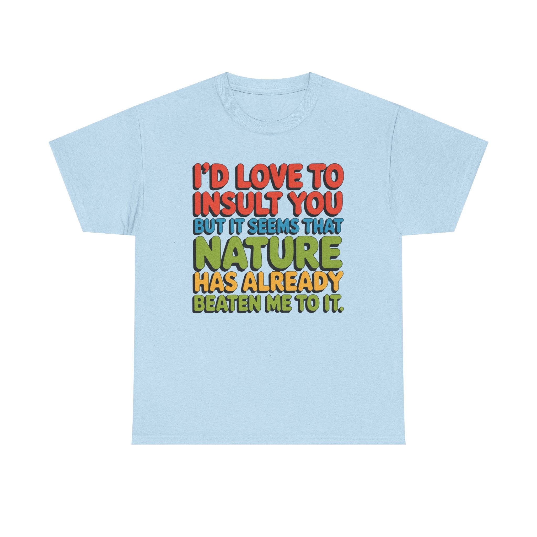 Funny Retro Quote T‑Shirt — “I’d Love to Insult You but it Seems That Nature Has Already Beaten Me to It.”