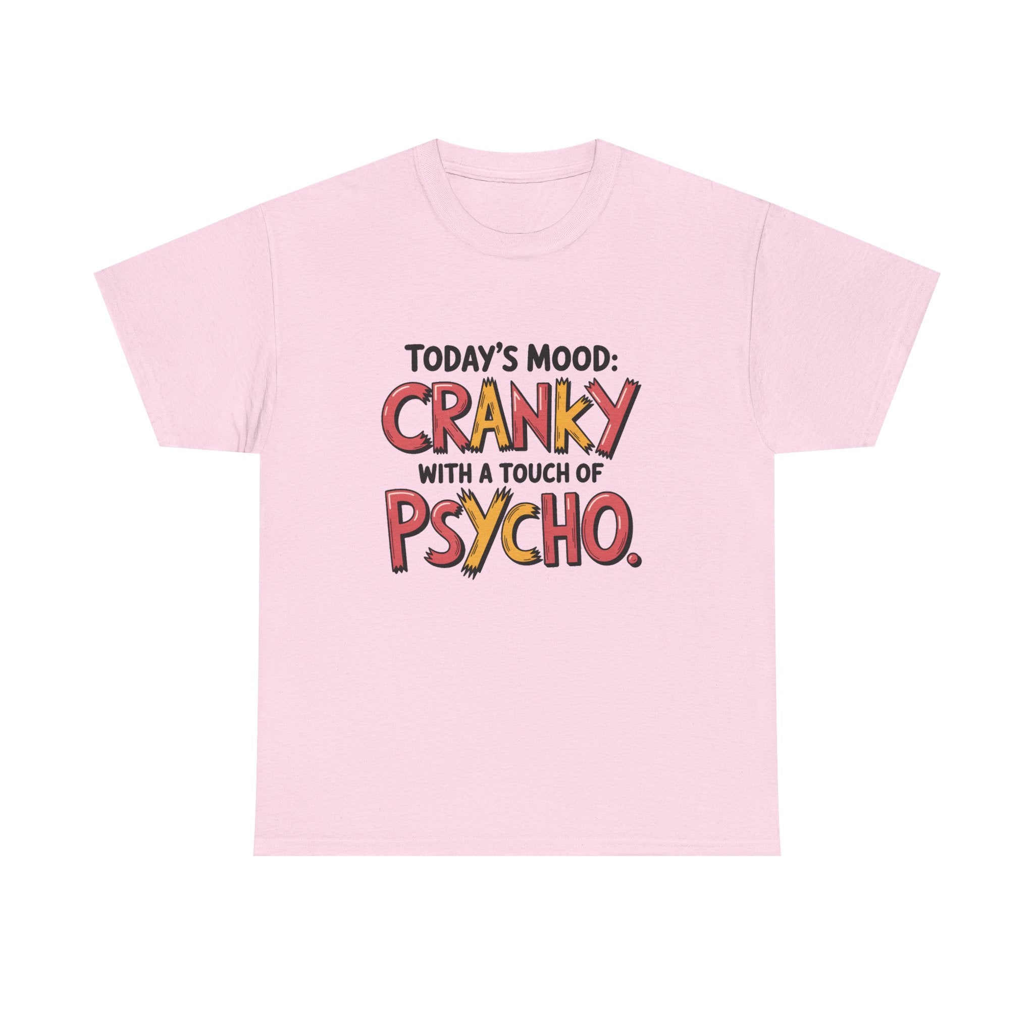 Cranky with a Touch of Psycho T-Shirt — Funny Mood Graphic Tee