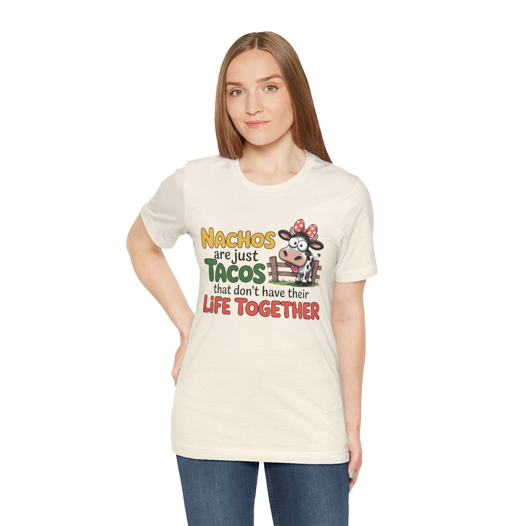 Funny Cow Taco Shirt - “Nachos are just Tacos that don't have their Life Together” Graphic Tee