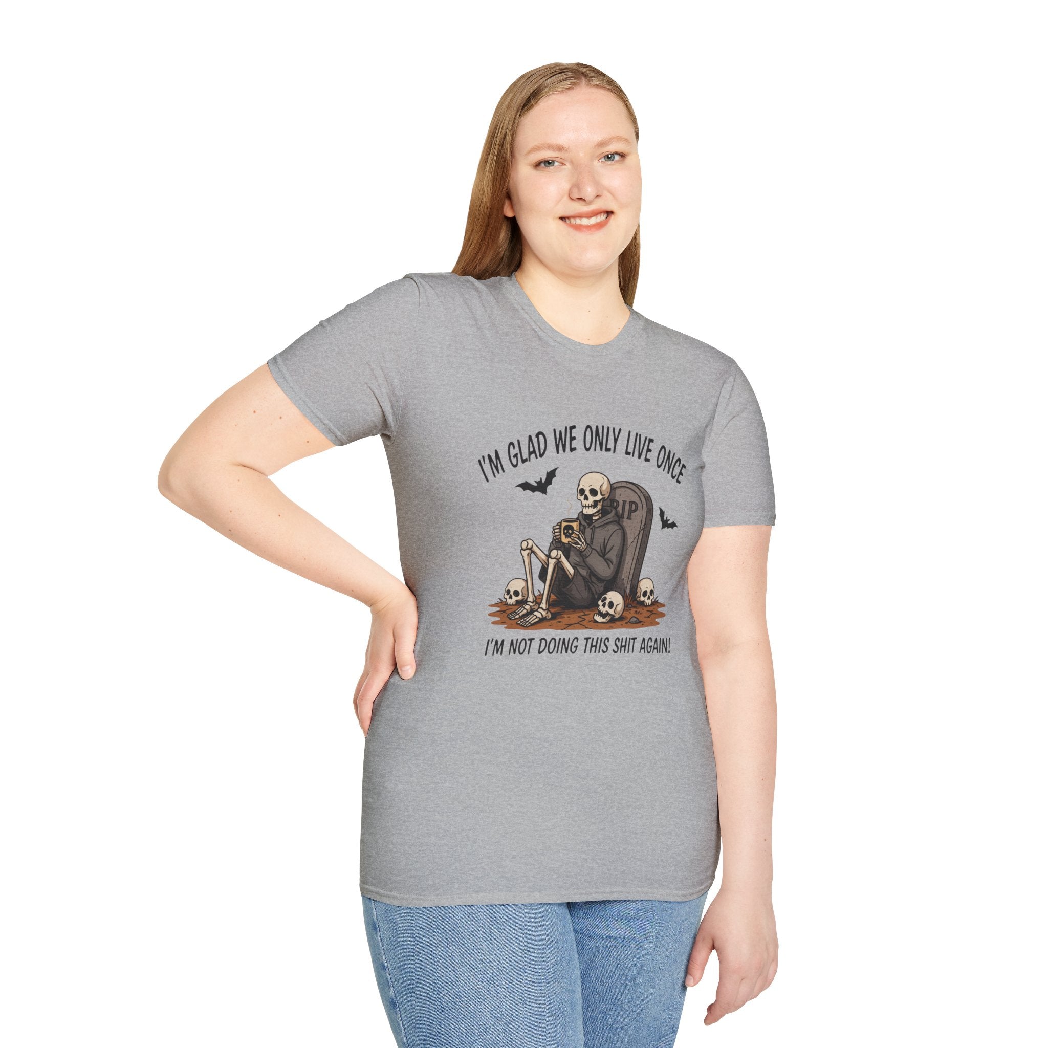 Skull Tombstone Tee — "I'm Glad We Only Live Once" Funny Gothic T-Shirt
