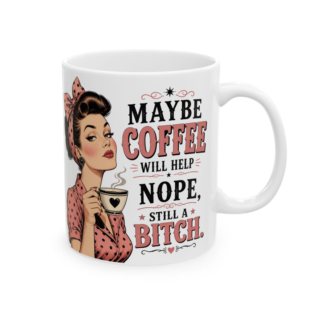 Funny Retro Pin-Up Coffee Mug — "Maybe Coffee Will Help... Nope, Still a Bitch"