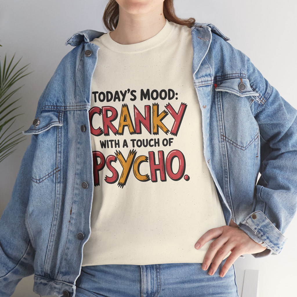 Cranky with a Touch of Psycho T-Shirt — Funny Mood Graphic Tee