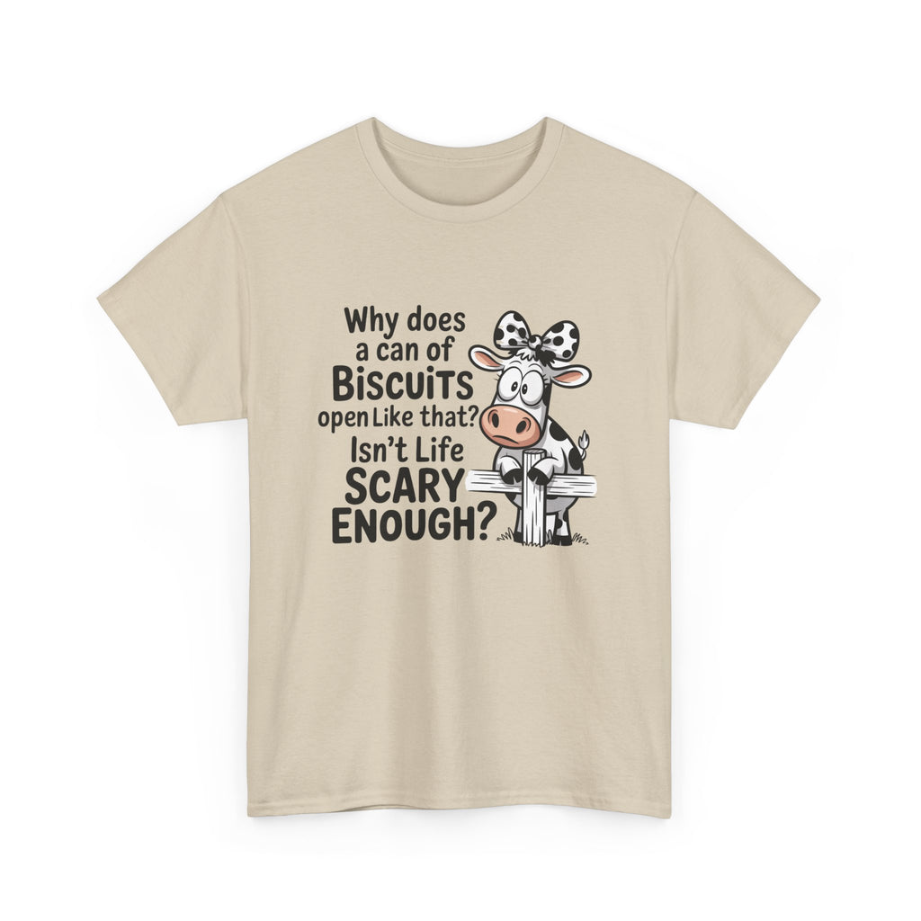 Funny Cow T‑Shirt — "Why does a can of biscuits open like that? Isn't life scary enough?"